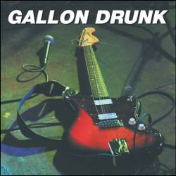 Gallon Drunk : Bad Servant